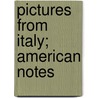 Pictures from Italy; American Notes by Charles Dickens