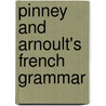 Pinney And Arnoult's French Grammar door Emile Arnoult
