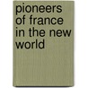 Pioneers of France in the New World door Jr. Jr. Parkman Francis