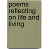 Poems Reflecting On Life And Living door Robert E. Woodley Ph. D.