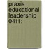 Praxis Educational Leadership 0411: