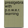 Prealgebra with P.O.W.E.R. Learning door Robert Feldman