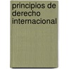 Principios de Derecho Internacional door Andr?'S. Bello