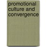 Promotional Culture and Convergence door Helen Powell