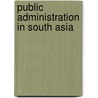 Public Administration in South Asia door Meghna Sabharwal
