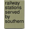 Railway Stations Served by Southern door Books Llc