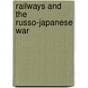 Railways and the Russo-Japanese War door Harold Shukman