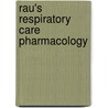 Rau's Respiratory Care Pharmacology door Douglas S. Gardenhire