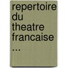 Repertoire Du Theatre Francaise ... door Pierre Marie Michel Comdie-Franaise