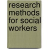Research Methods for Social Workers door Robert W. Weinbach