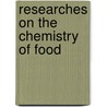 Researches On The Chemistry Of Food by Justus Liebig