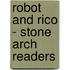 Robot and Rico - Stone Arch Readers