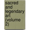 Sacred and Legendary Art (Volume 2) by Anna Jameson