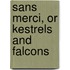 Sans Merci, or Kestrels and Falcons