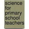 Science For Primary School Teachers door Rob Gillespie