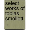 Select Works of Tobias Smollett ... by Tobias George Smollett