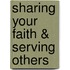 Sharing Your Faith & Serving Others