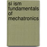 Si Ism Fundamentals of Mechatronics door Jouaneh
