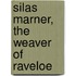 Silas Marner, the Weaver of Raveloe