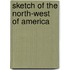 Sketch Of The North-West Of America