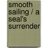 Smooth Sailing / A Seal's Surrender
