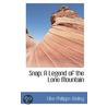Snap; a Legend of the Lone Mountain door Clive Phillips Wolley