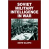 Soviet Military Intelligence in War by David M. Glantz