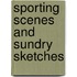 Sporting Scenes And Sundry Sketches