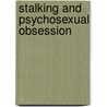 Stalking and Psychosexual Obsession door Julian Boon