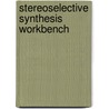 Stereoselective Synthesis Workbench door Andrew Ewans