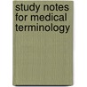 Study Notes For Medical Terminology door Bruce S. Wingerd