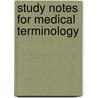 Study Notes For Medical Terminology by Bruce S. Wingerd