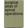 Surgical Atlas of Spinal Operations door Jason Eck