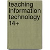 Teaching Information Technology 14+ by Roper Jayne