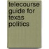 Telecourse Guide for Texas Politics