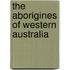 The Aborigines Of Western Australia