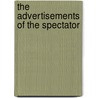 The Advertisements Of The Spectator by Lawrence Lewis