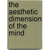 The Aesthetic Dimension Of The Mind door Lia Pistiner De Cortinas