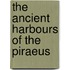 The Ancient Harbours of the Piraeus