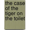 The Case of the Tiger on the Toilet door Brian Jacobs