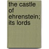 The Castle Of Ehrenstein; Its Lords door G.P. R. James