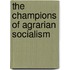 The Champions of Agrarian Socialism