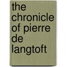 The Chronicle of Pierre De Langtoft door Pierre De Langtoft