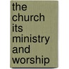 The Church Its Ministry and Worship door M. La Rue Perrine Thompson