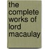 The Complete Works of Lord Macaulay