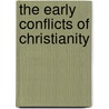 The Early Conflicts of Christianity door William Ingraham Kip