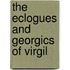 The Eclogues and Georgics of Virgil