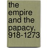 The Empire And The Papacy, 918-1273 door Thomas Frederick Tout