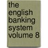 The English Banking System Volume 8
