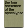 The Four Horsemen Of The Apocalypse door Vicente Blasco Ibañez
